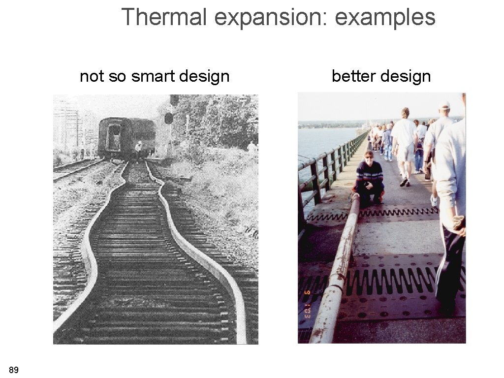 Thermal expansion: examples not so smart design 89 better design 