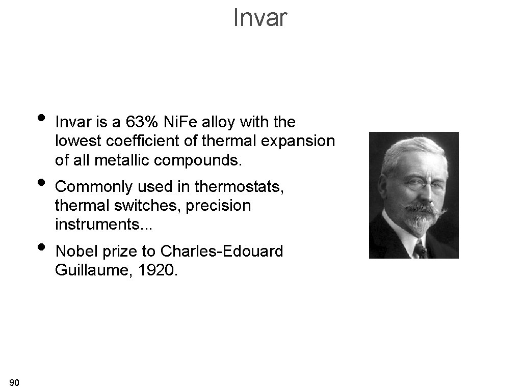 Invar • • • 90 Invar is a 63% Ni. Fe alloy with the