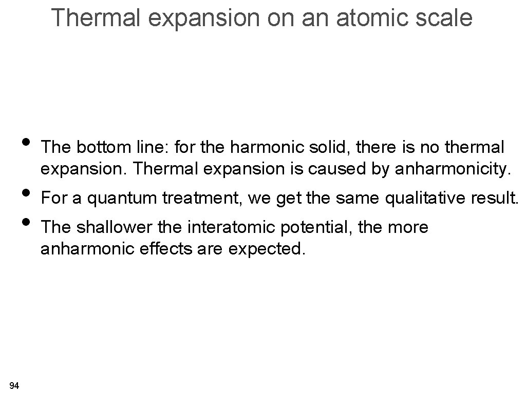 Thermal expansion on an atomic scale • The bottom line: for the harmonic solid,