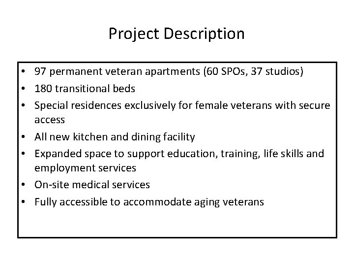 Project Description • 97 permanent veteran apartments (60 SPOs, 37 studios) • 180 transitional