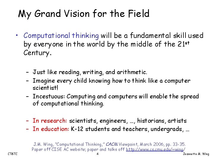 My Grand Vision for the Field • Computational thinking will be a fundamental skill