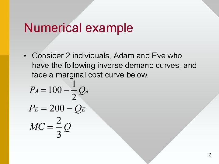 Numerical example • Consider 2 individuals, Adam and Eve who have the following inverse