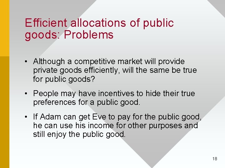 Efficient allocations of public goods: Problems • Although a competitive market will provide private