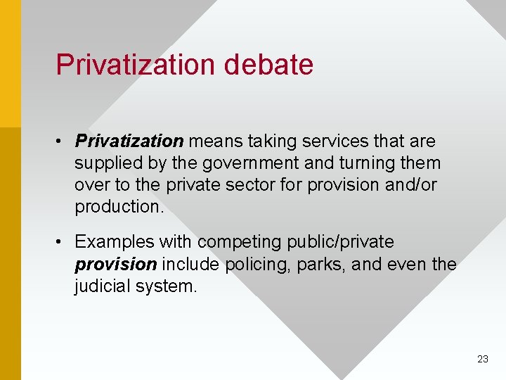 Privatization debate • Privatization means taking services that are supplied by the government and