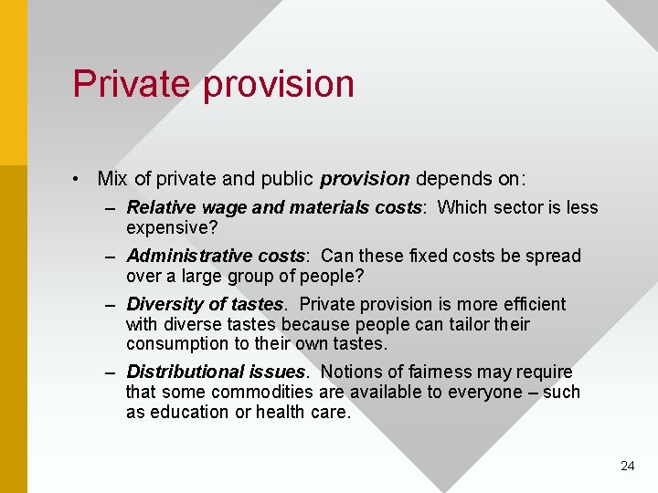 Private provision • Mix of private and public provision depends on: – Relative wage