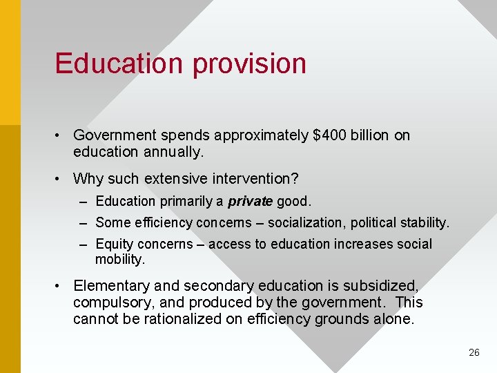 Education provision • Government spends approximately $400 billion on education annually. • Why such