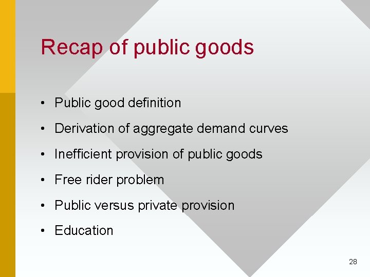 Recap of public goods • Public good definition • Derivation of aggregate demand curves