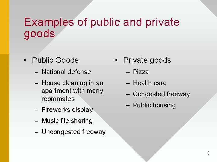 Examples of public and private goods • Public Goods • Private goods – National