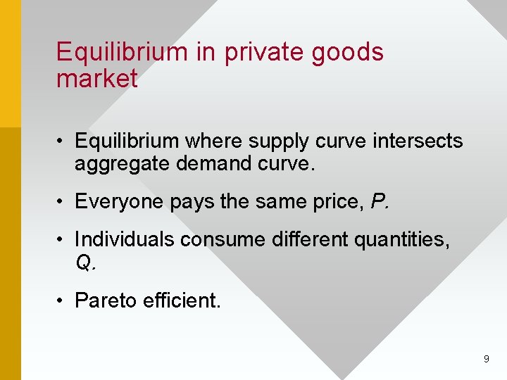 Equilibrium in private goods market • Equilibrium where supply curve intersects aggregate demand curve.