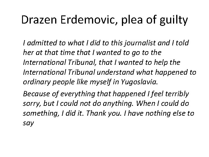 Drazen Erdemovic, plea of guilty I admitted to what I did to this journalist