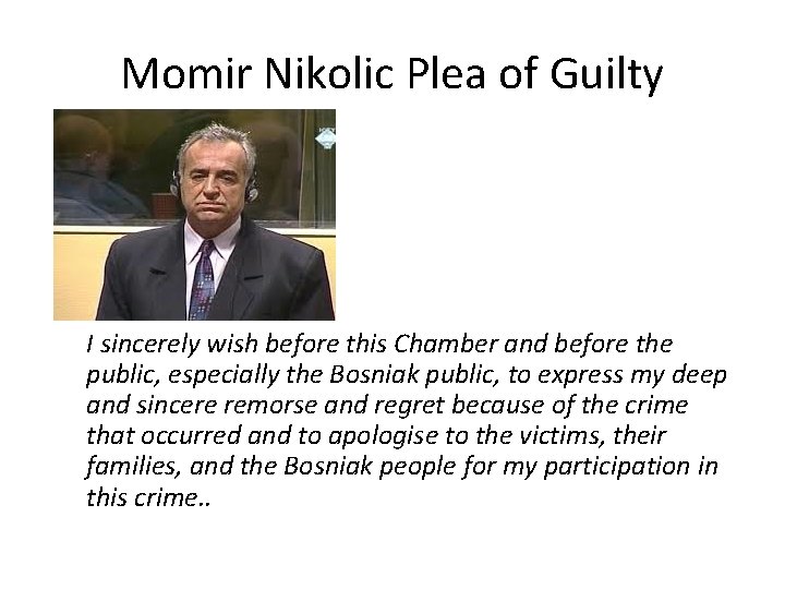 Momir Nikolic Plea of Guilty I sincerely wish before this Chamber and before the