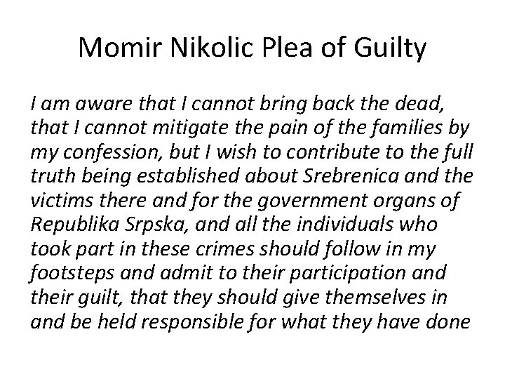 Momir Nikolic Plea of Guilty I am aware that I cannot bring back the