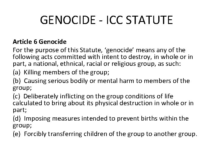 GENOCIDE - ICC STATUTE Article 6 Genocide For the purpose of this Statute, ‘genocide’