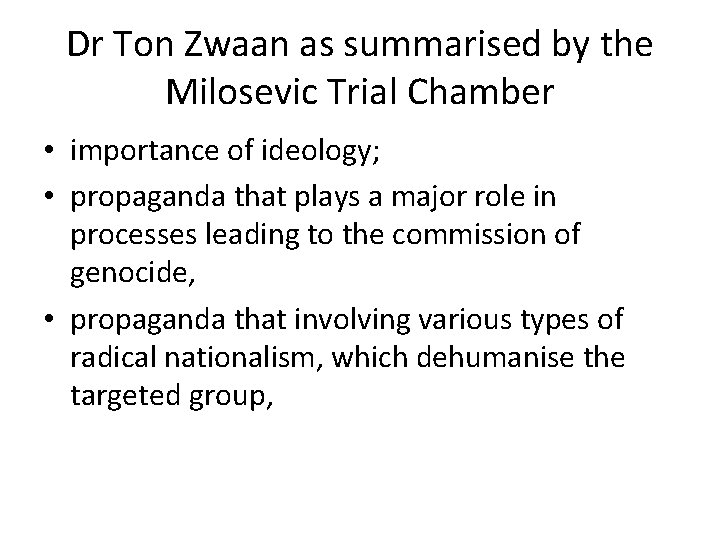 Dr Ton Zwaan as summarised by the Milosevic Trial Chamber • importance of ideology;