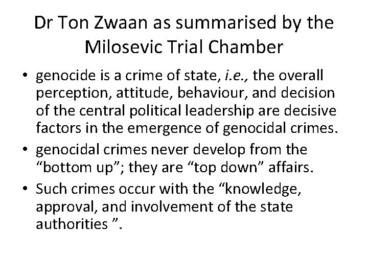 Dr Ton Zwaan as summarised by the Milosevic Trial Chamber • genocide is a