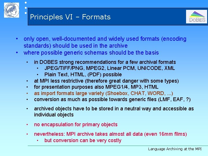  Principles VI – Formats • only open, well-documented and widely used formats (encoding
