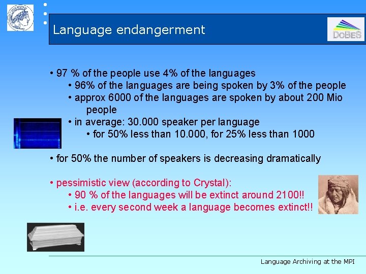  Language endangerment • 97 % of the people use 4% of the languages