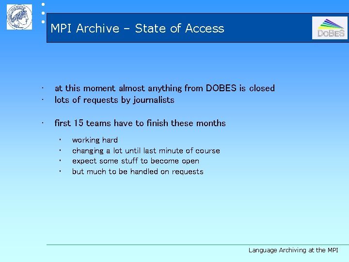  MPI Archive – State of Access • • at this moment almost anything