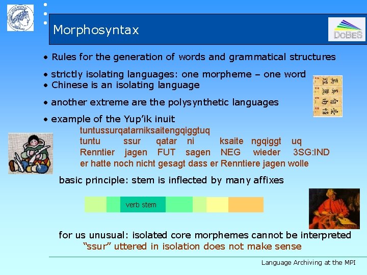  Morphosyntax • Rules for the generation of words and grammatical structures • strictly