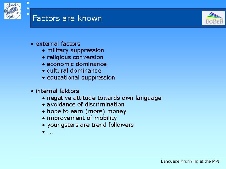  Factors are known • external factors • military suppression • religious conversion •