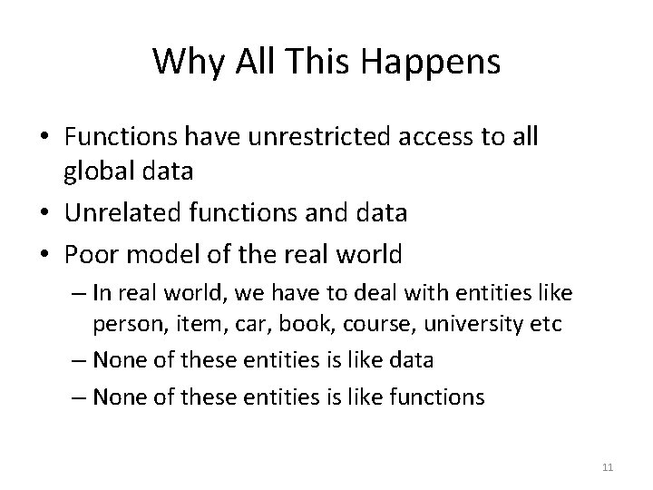 Why All This Happens • Functions have unrestricted access to all global data •