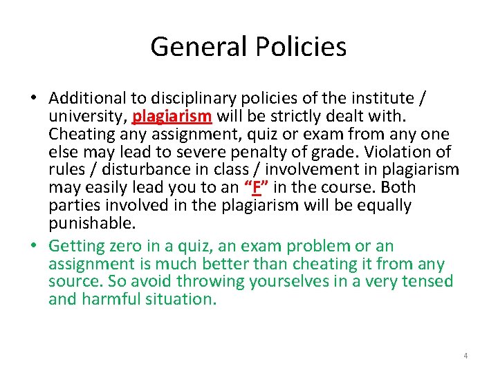 General Policies • Additional to disciplinary policies of the institute / university, plagiarism will