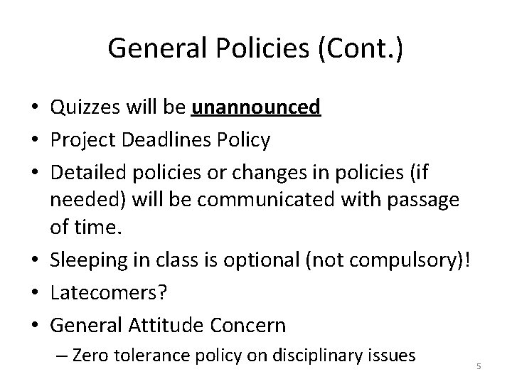 General Policies (Cont. ) • Quizzes will be unannounced • Project Deadlines Policy •