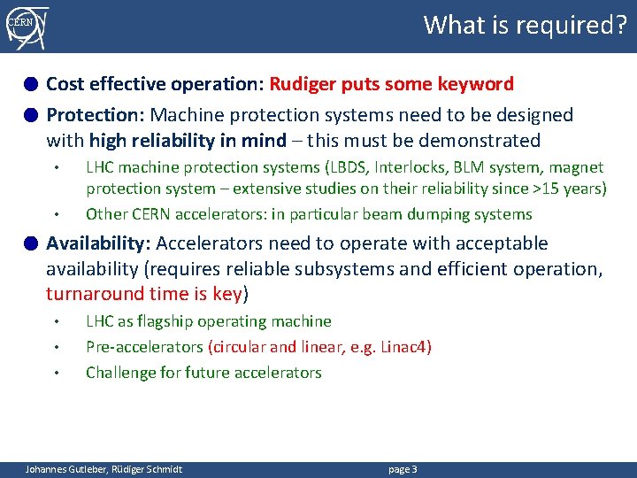 What is required? CERN Cost effective operation: Rudiger puts some keyword ● Protection: Machine