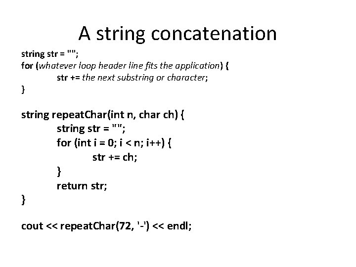 A string concatenation string str = ""; for (whatever loop header line fits the