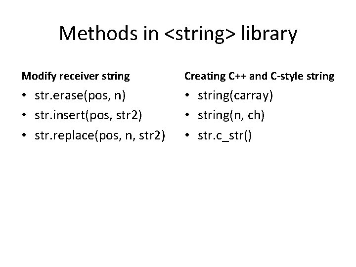 Methods in <string> library Modify receiver string Creating C++ and C-style string • str.