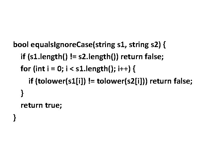 bool equals. Ignore. Case(string s 1, string s 2) { if (s 1. length()