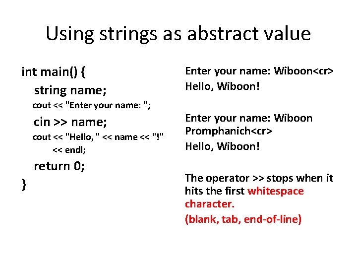 Using strings as abstract value int main() { string name; cout << "Enter your