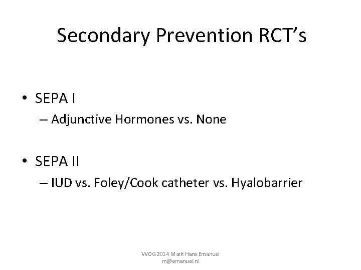 Secondary Prevention RCT’s • SEPA I – Adjunctive Hormones vs. None • SEPA II