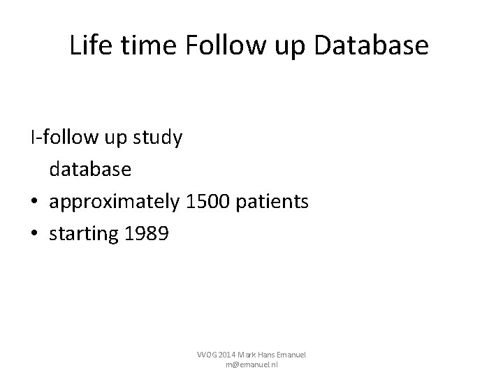 Life time Follow up Database I-follow up study database • approximately 1500 patients •