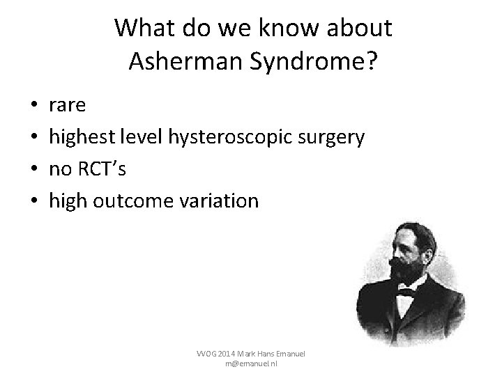 What do we know about Asherman Syndrome? • • rare highest level hysteroscopic surgery