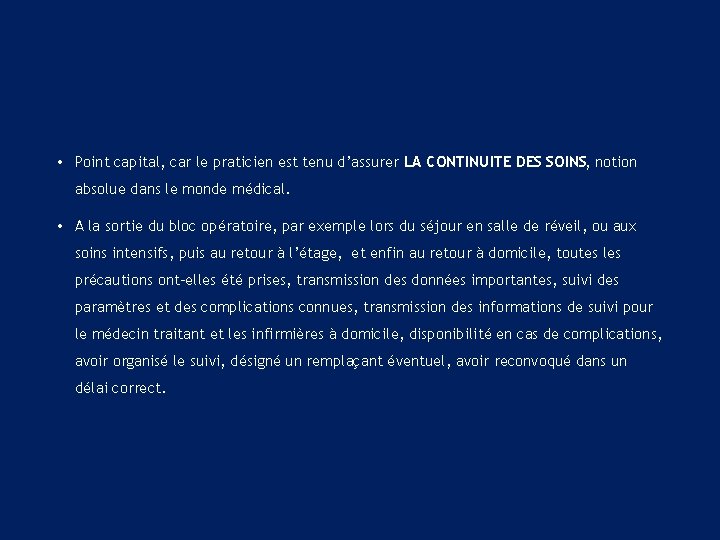  • Point capital, car le praticien est tenu d’assurer LA CONTINUITE DES SOINS,