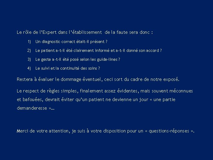 Le rôle de l’Expert dans l’établissement de la faute sera donc : 1) Un