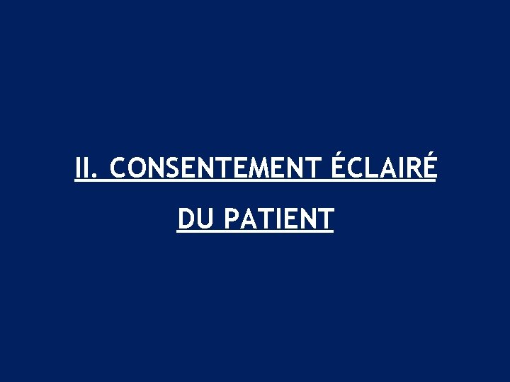 II. CONSENTEMENT ÉCLAIRÉ DU PATIENT 