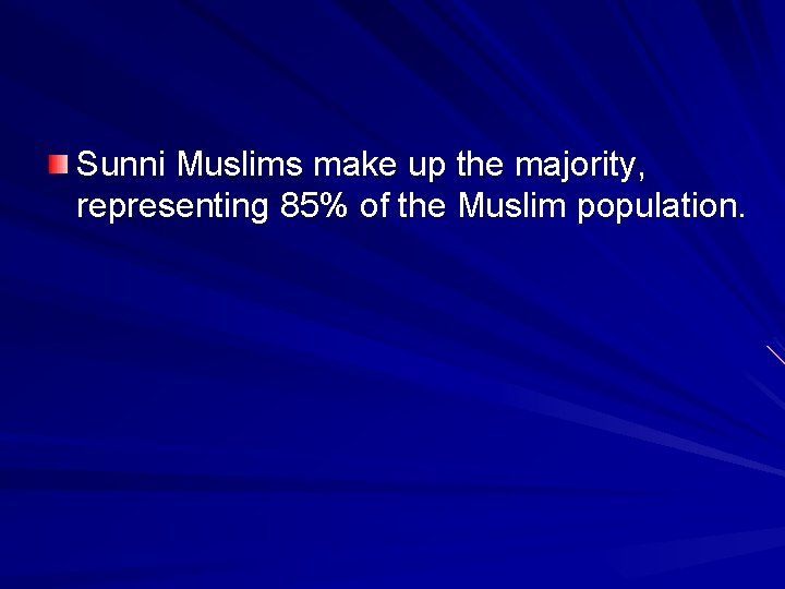 Sunni Muslims make up the majority, representing 85% of the Muslim population. 