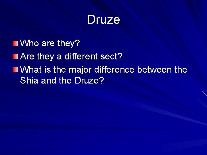 Druze Who are they? Are they a different sect? What is the major difference