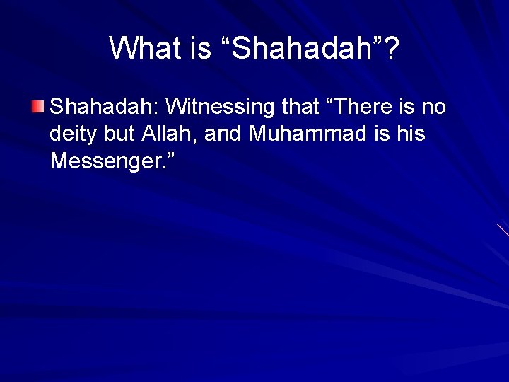 What is “Shahadah”? Shahadah: Witnessing that “There is no deity but Allah, and Muhammad