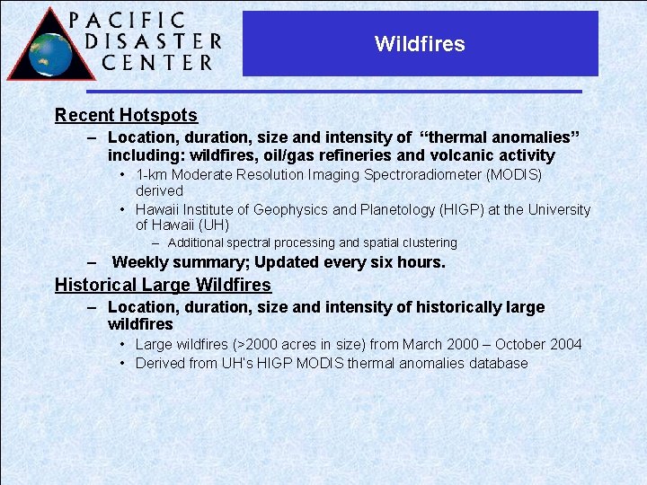 Wildfires Recent Hotspots – Location, duration, size and intensity of “thermal anomalies” including: wildfires,