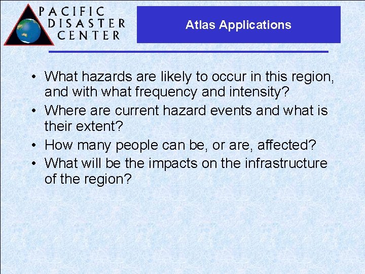 Atlas Applications • What hazards are likely to occur in this region, and with