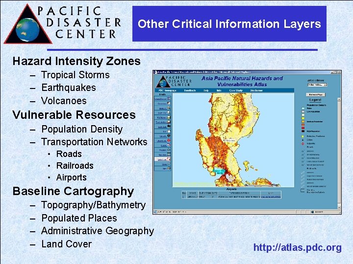 Other Critical Information Layers Hazard Intensity Zones – Tropical Storms – Earthquakes – Volcanoes