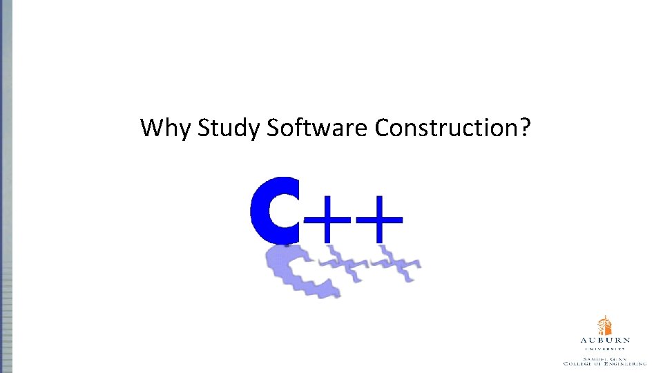 Why Study Software Construction? 