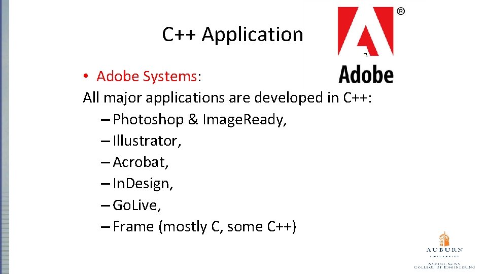 C++ Applications • Adobe Systems: All major applications are developed in C++: – Photoshop
