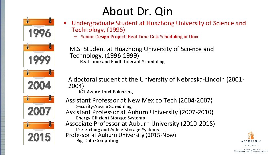 About Dr. Qin 1996 1999 2004 • Undergraduate Student at Huazhong University of Science