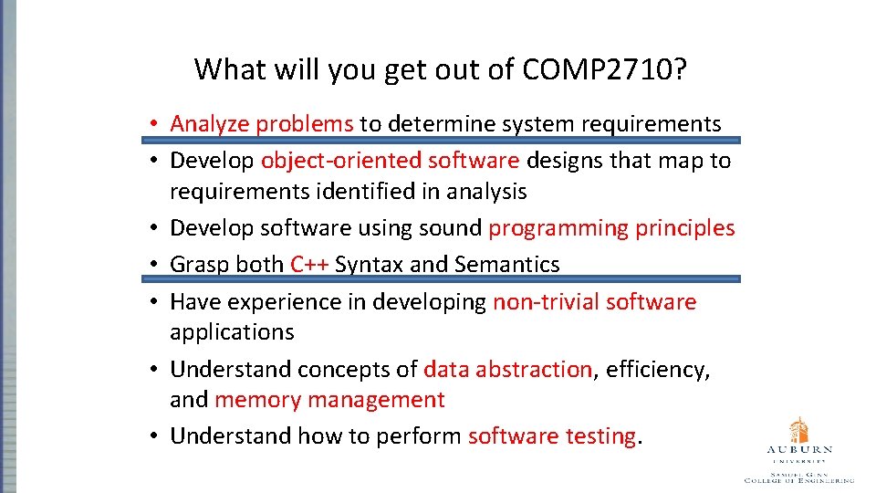 What will you get out of COMP 2710? • Analyze problems to determine system