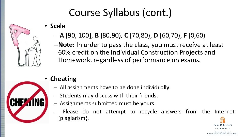 Course Syllabus (cont. ) • Scale – A [90, 100], B [80, 90), C