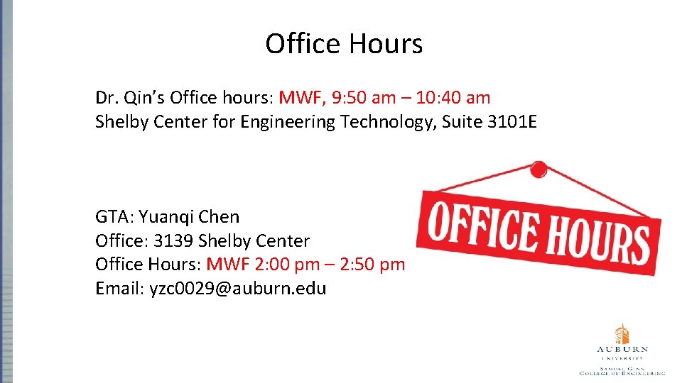 Office Hours Dr. Qin’s Office hours: MWF, 9: 50 am – 10: 40 am